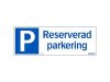Skylt Reserverad parkering 297x105mm