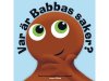Babblarna , Var r Babbas saker