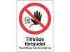 Skylt Tilltrde Frbjudet A4 Plast